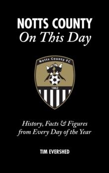 Notts County On This Day : History, Facts & Figures from Every Day of the Year