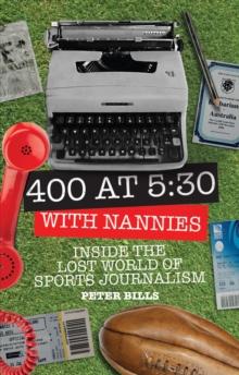 Four Hundred Words at Five-Thirty with 'Nannies' : Inside the Lost World of Sports Journalism