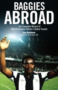 Baggies Abroad : The Complete Record of West Bromwich Albion's Global Travels