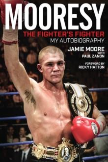 Mooresy: The Fighter's Fighter : My Autobiography