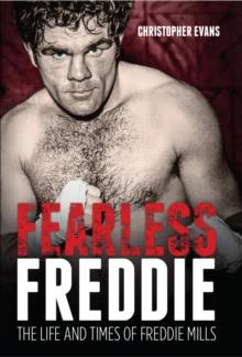 Fearless Freddie : The Life and Times of Freddie Mills