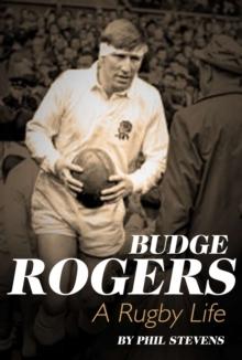 Budge Rogers : A Rugby Life