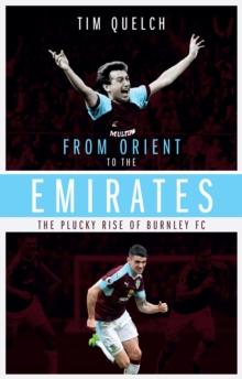 From Orient to the Emirates : The Plucky Rise of Burnle FC