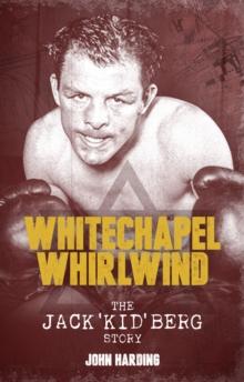 The Whitechapel Whirlwind : The Jack Kid Berg Story