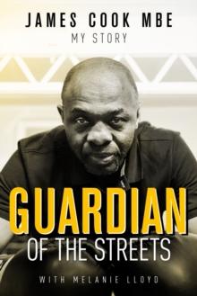 Guardian of the Streets : James Cook MBE, My Story