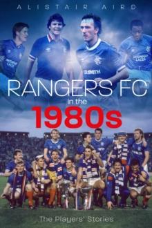 Rangers FC in the 1980s : The Players' Stories