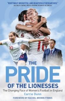 The Pride of the Lionesses : The Changing Face of Women's Football in England