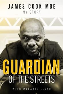 Guardian of the Streets : James Cook MBE, My Story