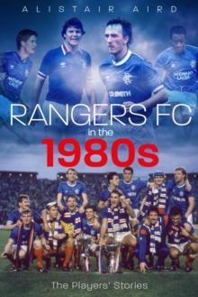 Rangers in the 1980s : The Players' Stories