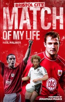 Bristol City Match of My Life : Robins Legends Relive Their Greatest Games