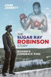 The Sugar Ray Robinson Story : Boxing's Comeback King