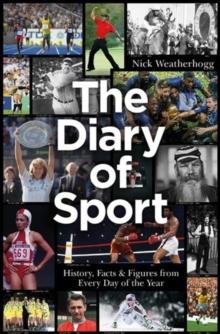 The Diary of Sport : History, Facts & Figures from Every Day of the Year