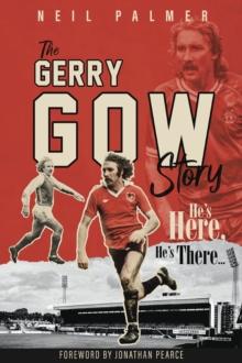 He'S Here, He's There : The Gerry Gow Story