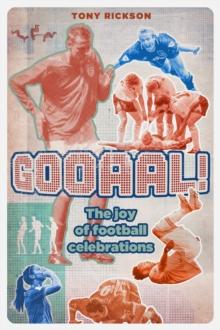 Gooaal! : The Joy of the Football Celebration