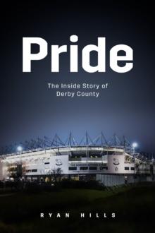 Pride : The Inside Story of Derby County in the 21st Century