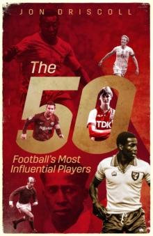 The Fifty : Football's Fifty Most Influential Players