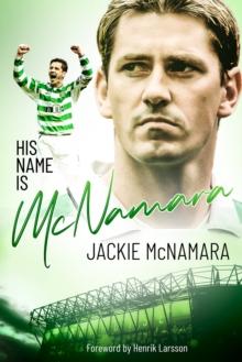 His Name is Mcnamara : The Autobiography of Jackie McNamara