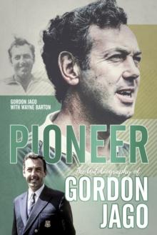 Pioneer : The Autobiography of Gordon Jago