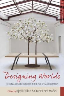 Designing Worlds : National Design Histories in an Age of Globalization