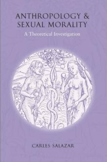 Anthropology and Sexual Morality : A Theoretical Investigation