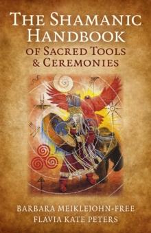 The Shamanic Handbook of Sacred Tools and Ceremonies