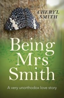 Being Mrs Smith : A very unorthodox love story