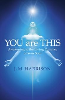 YOU are THIS : Awakening to the Living Presence of Your Soul