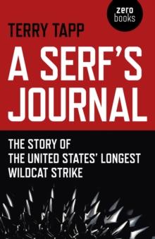 A Serf's Journal : The Story of the United States' Longest Wildcat Strike