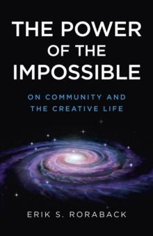 The Power of the Impossible : On Community and the Creative Life