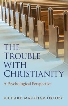 The Trouble with Christianity : A Psychological Perspective