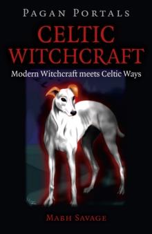 Pagan Portals - Celtic Witchcraft - Modern Witchcraft meets Celtic Ways