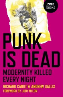 Punk Is Dead : Modernity Killed Every Night