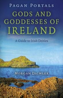 Pagan Portals - Gods and Goddesses of Ireland : A Guide to Irish Deities