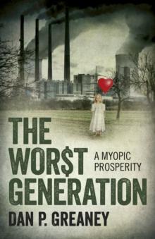 Worst Generation : A Myopic Prosperity