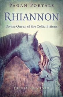 Pagan Portals - Rhiannon : Divine Queen of the Celtic Britons