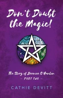 Don't Doubt the Magic! : The Story of Bernice O'Hanlon Part Two