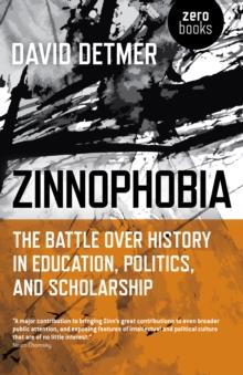 Zinnophobia : The Battle Over History in Education, Politics, and Scholarship