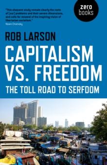 Capitalism vs. Freedom : The Toll Road to Serfdom