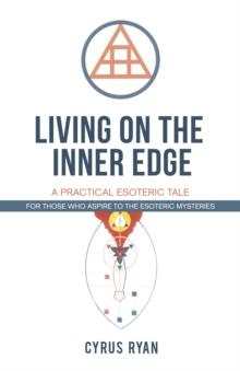 Living on the Inner Edge : A Practical Esoteric Tale