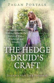 Pagan Portals - The Hedge Druid's Craft : An Introduction to Walking Between the Worlds of Wicca, Witchcraft and Druidry