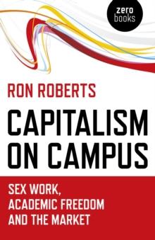 Capitalism on Campus : Sex Work, Academic Freedom and the Market