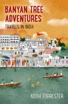 Banyan Tree Adventures : Travels in India