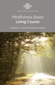 Mindfulness Based Living Course : A self-help version of the popular Mindfulness eight-week course, emphasising kindness and self-compassion, including guided meditations