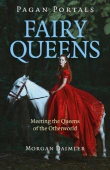 Pagan Portals - Fairy Queens : Meeting The Queens Of The Otherworld