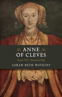 Anne of Cleves : Henry VIII's Unwanted Wife