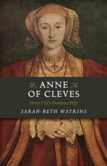 Anne of Cleves : Henry VIII's Unwanted Wife