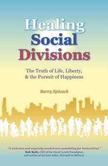 Healing Social Divisions : The truth of life, liberty and the pursuit of happiness