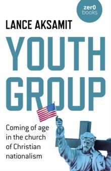 Youth Group : Coming of age in the church of Christian nationalism