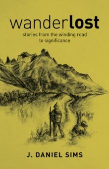 WanderLOST : stories from the winding road toward significance