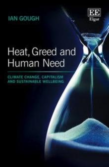 Heat, Greed and Human Need : Climate Change, Capitalism and Sustainable Wellbeing